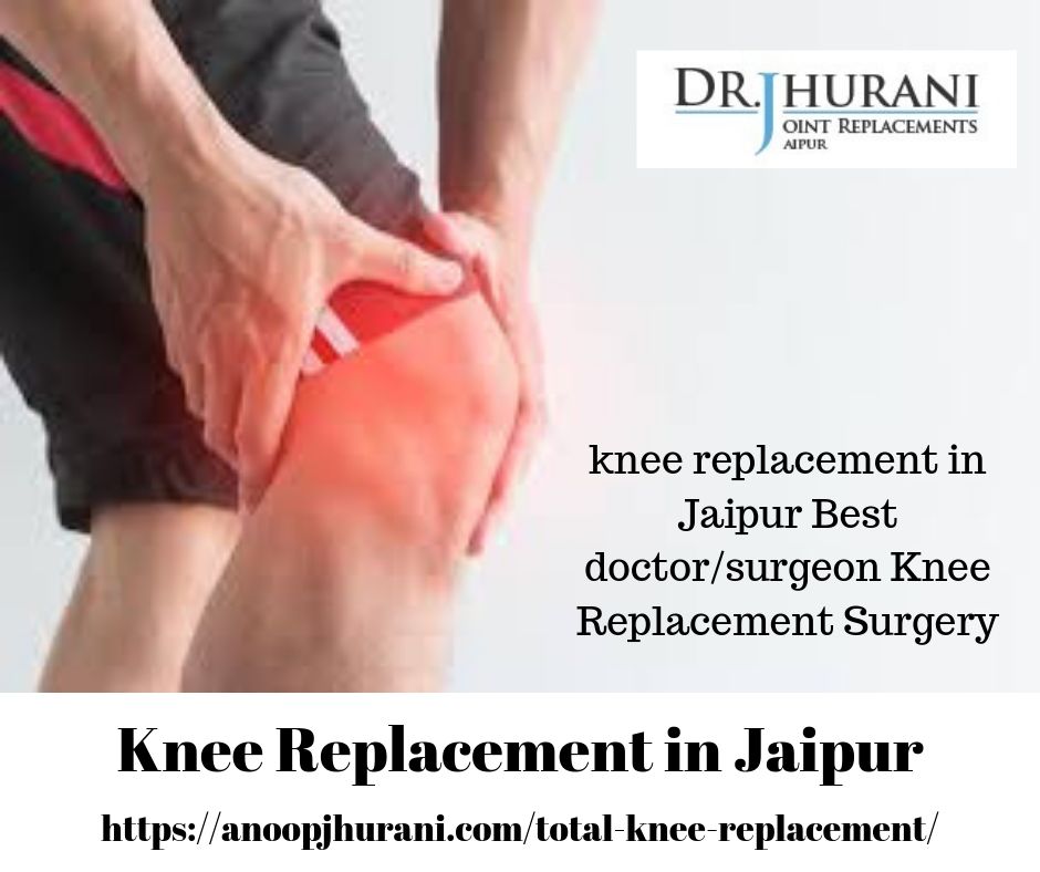 knee replacement in Jaipur Best doctor/surgeon Knee Replacement Surgery.