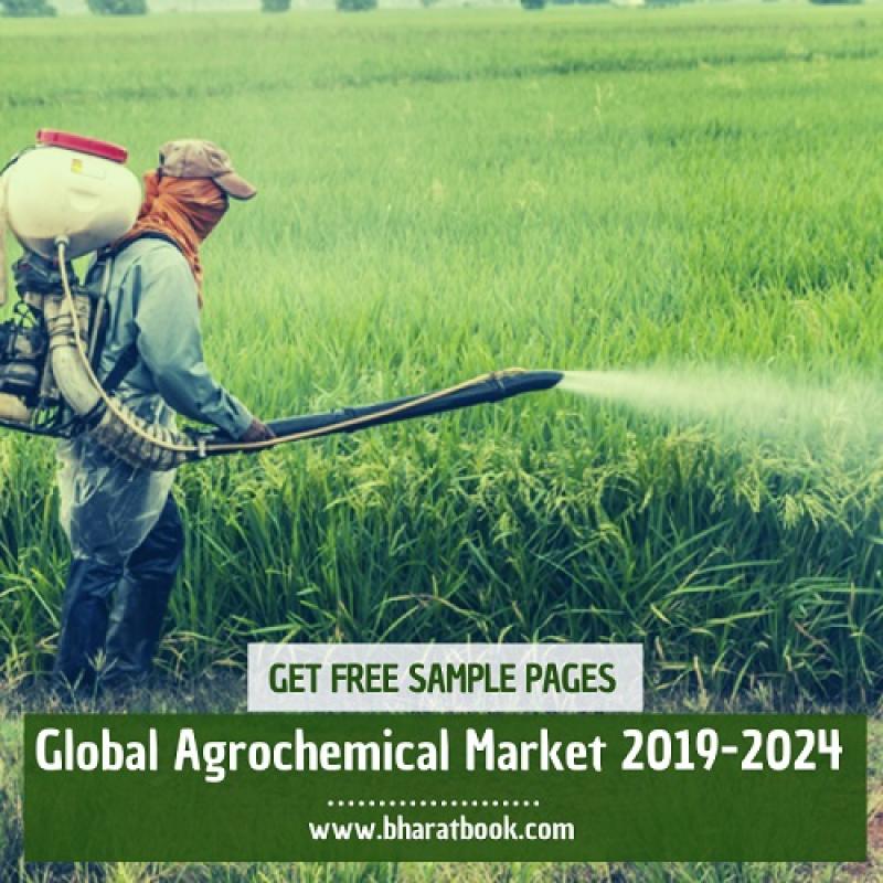 Global Agrochemical Market - World Market Review By Product Type, By Chemical Type, By Crop Type (2019 Edition): Opportunities and Forecast (2019-2024)