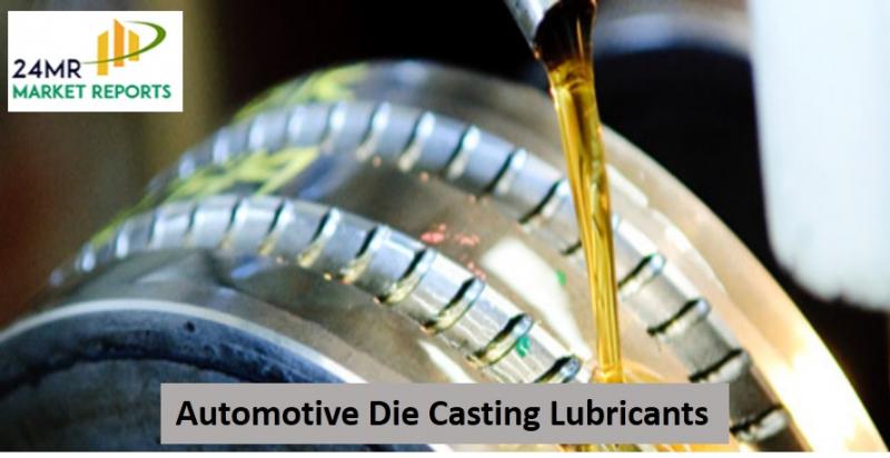Global and Europe Automotive Die Casting Lubricants Market - Analysis and Outlook to 2022 Automotive Die Casting Lubricants