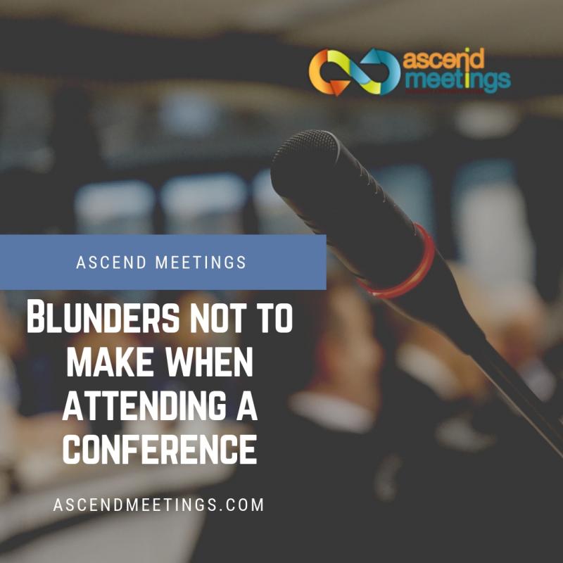 Blunders not to make when attending a conference