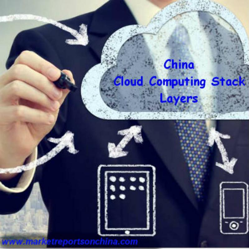 China Cloud Computing Stack Layers Market Trends and Forecast to 2022