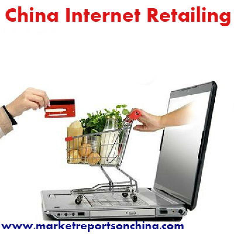 China Internet Retailing Market - Industry Analysis, Size, Share, Growth, Trends And Forecast 2017-2022