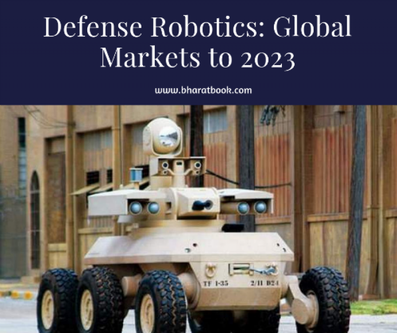 Defense Robotics: Global Market Size, Outlook, Trend and Forecast 2023 Defense Robotics