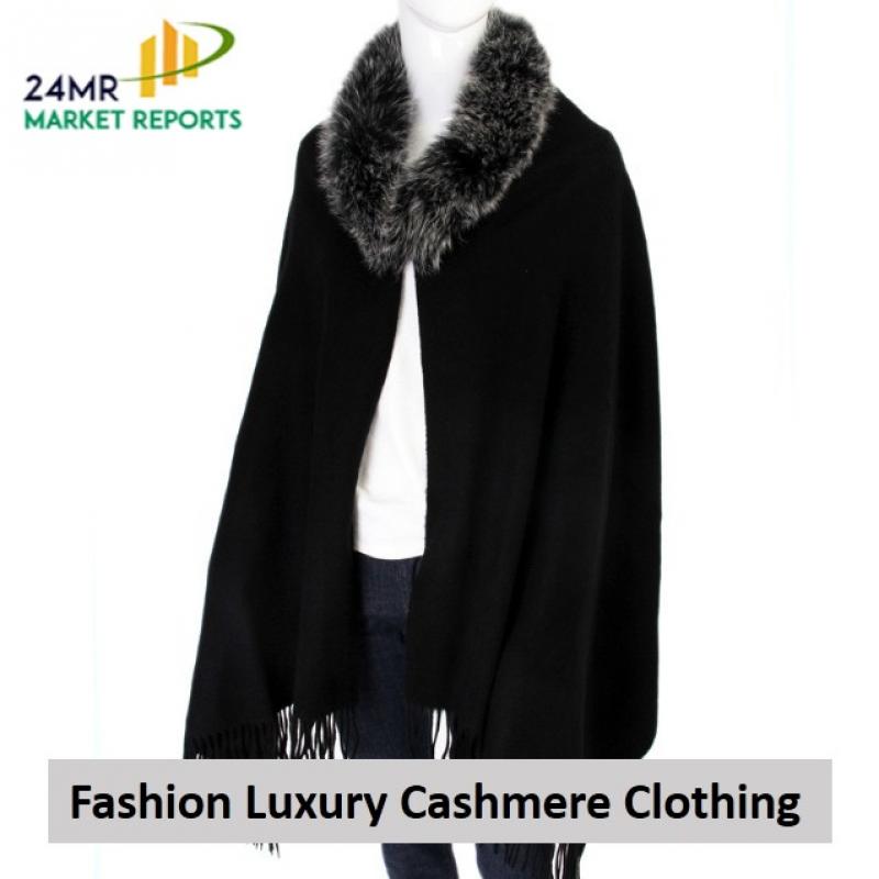 Global Fashion Luxury Cashmere Clothing Market by Manufacturers, Countries, Type and Application, Forecast to 2022 Fashion Luxury Cashmere Clothing
