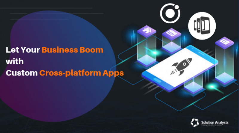 How Cross-platform App Development Benefits Your Business in 2019 How Cross-platform App Development Benefits Your Business in 2019