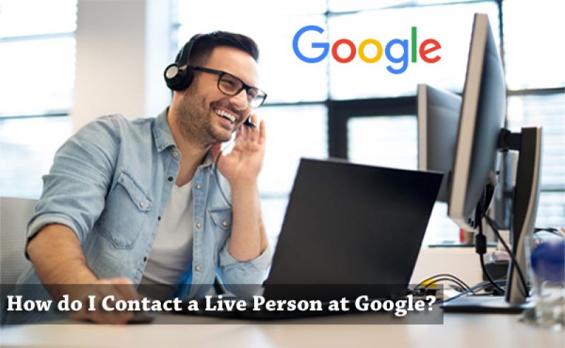 How do I Contact a Live Person at Google?