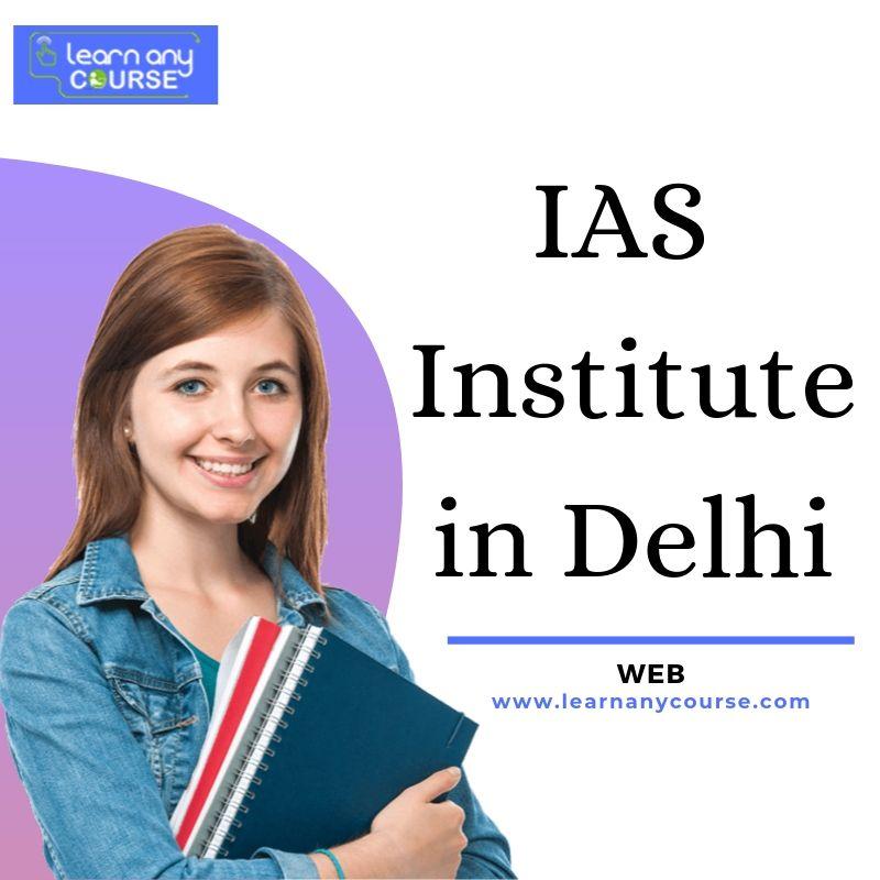 IAS Institute in Delhi - Learn Any Course
