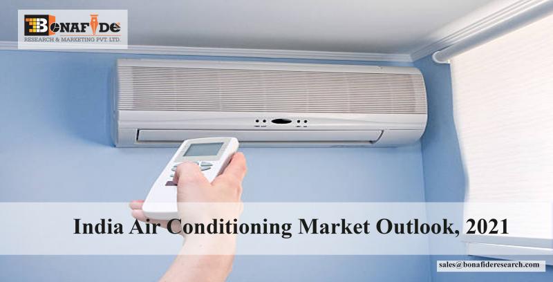 India Air Conditioning Market Outlook, 2021 India Air Conditioning Market Outlook, 2021