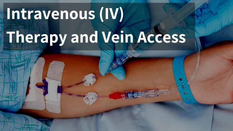 Intravenous (IV) Therapy and Vein Access