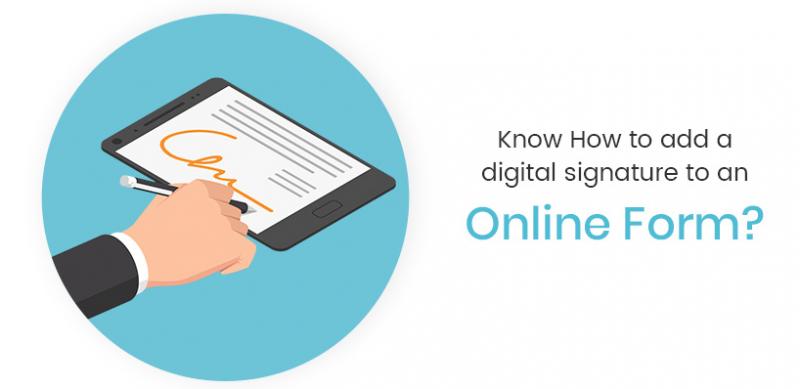 Know How to add a digital signature to an online form?