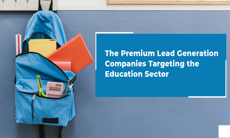 The Premium Lead Generation Companies Targeting the Education Sector