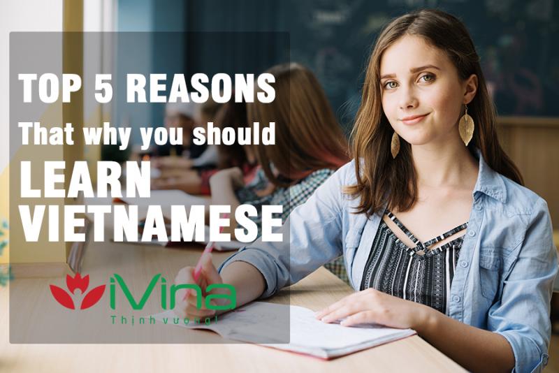 Top 5 reasons that why you should learn Vietnamese Top 5 reasons that why you should learn Vietnamese