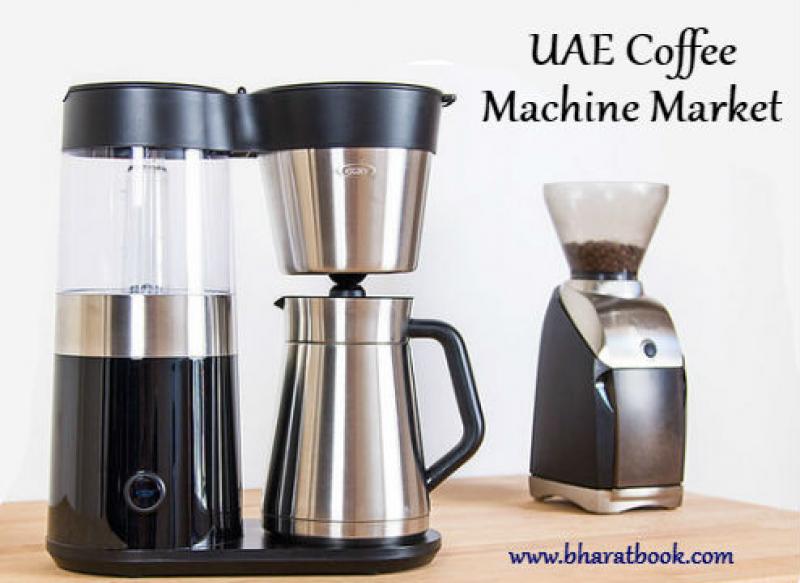 UAE Coffee Machine Market : Size, Share, Development, Growth & Demand Forecast To 2013-2023 UAE Coffee Machine Market