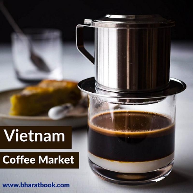 Vietnam Coffee Market Report, Analysis by Development Trend and Opportunities with Forecast to 2025