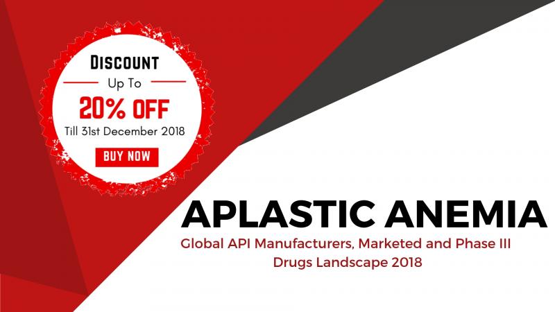 Aplastic Anemia - Global API Manufacturers Market