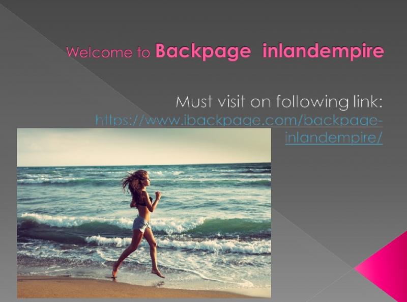 Backpage Inland Empire appeared the most inspiring option and as the best. 