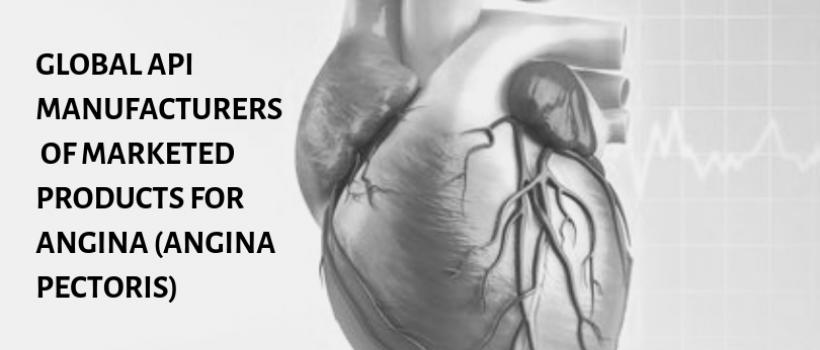 Angina (Angina Pectoris) API Manufacturers