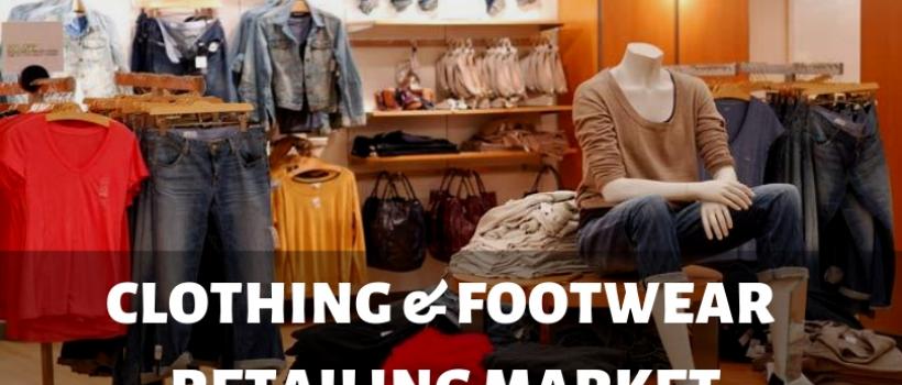 Clothing & Footwear Retailing Market