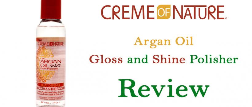 Creme Of Nature Argan Oil Gloss and Shine Polisher Review