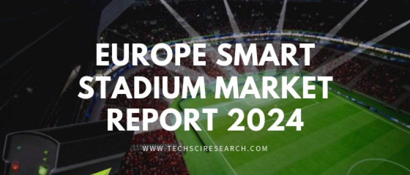 Europe Smart Stadium Market