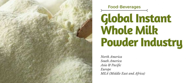 Global Instant Whole Milk Powder Industry 