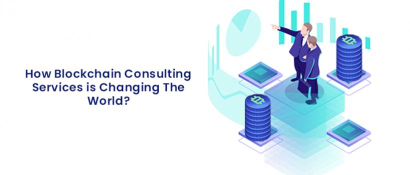 Blockchain Consulting Services is Changing The World