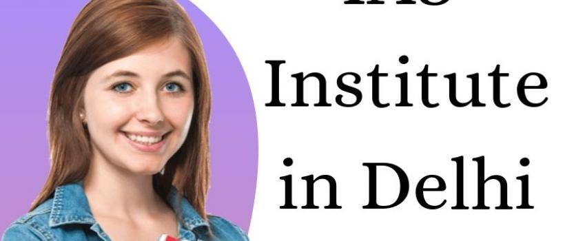 IAS Institute in Delhi - Learn Any Course
