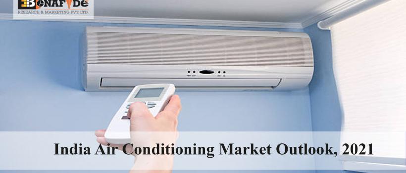 India Air Conditioning Market Outlook, 2021