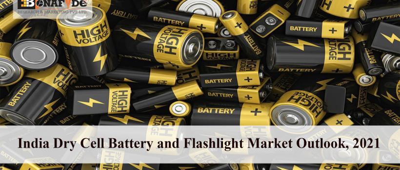 India Dry Cell Battery and Flashlight Market Outlook, 2021
