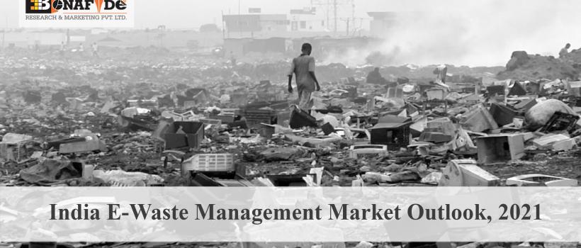 India E-waste Management Market Outlook, 2021