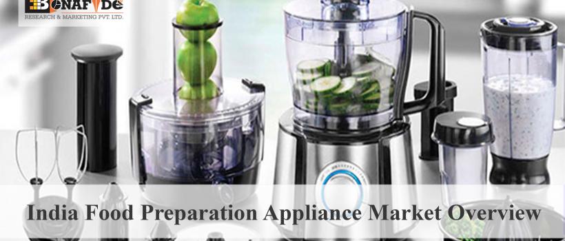 India Food Preparation Appliance Market Overview