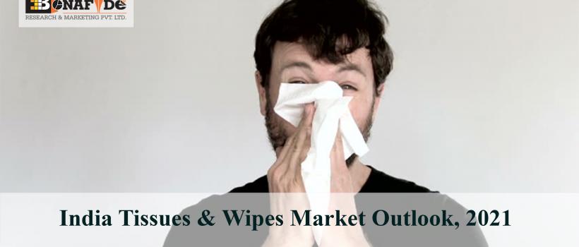 India Tissues & Wipes Market Outlook, 2021