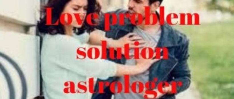 Love problem solution astrologer