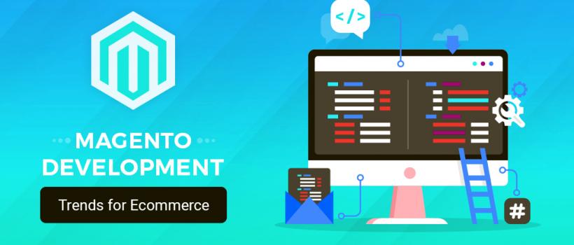 Top Magento Development Trends That Changed The E-commerce Business