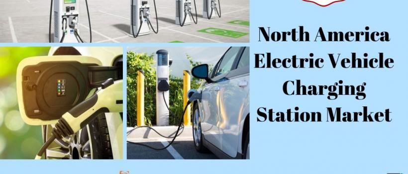North America Electric Vehicle Charging Station Market