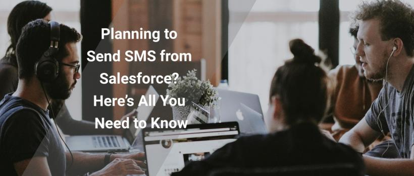 Planning to Send SMS from Salesforce? Here’s All You Need to Know