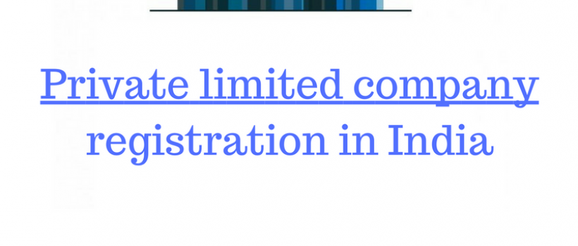 Private limited company registration, Private limited registration, Private limited company registration process