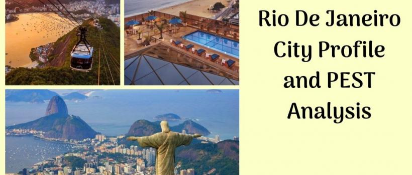 Rio De Janeiro City Profile and PEST Analysis