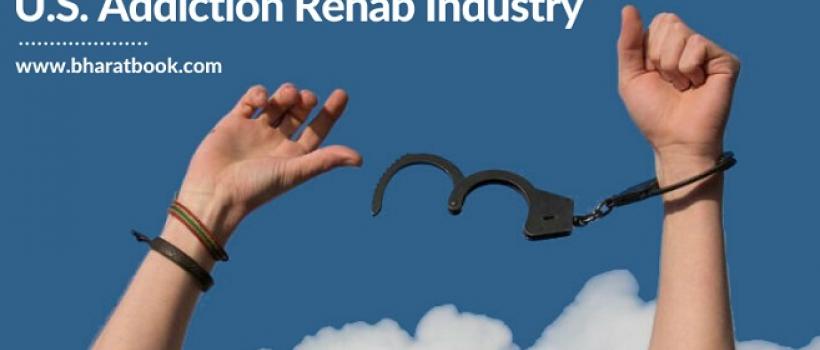 U.S. Addiction Rehab Industry