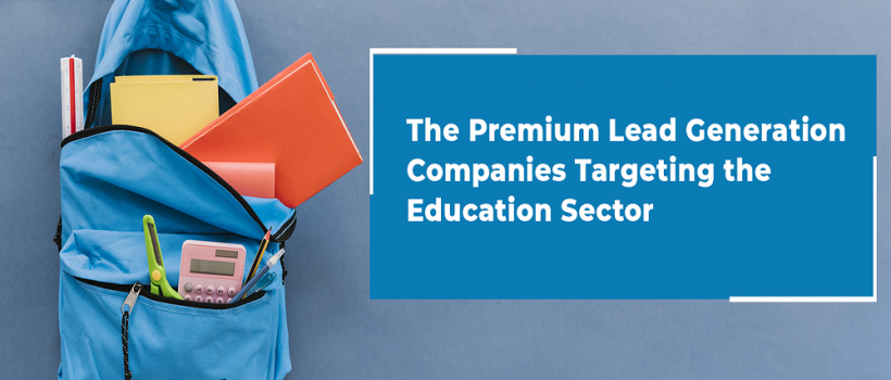 The Premium Lead Generation Companies Targeting the Education Sector