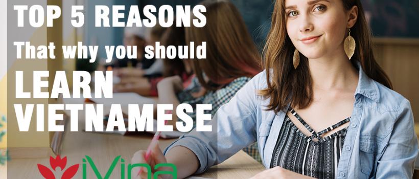 Top 5 reasons that why you should learn Vietnamese Top 5 reasons that why you should learn Vietnamese