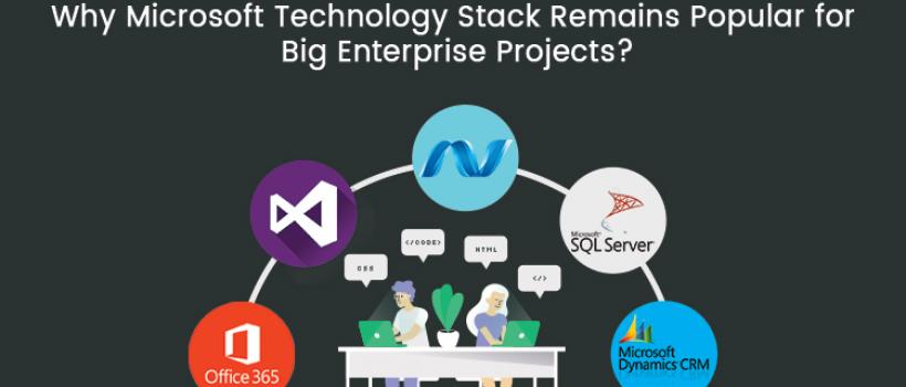 Why Microsoft Technology Stack Remains Popular for Big Enterprise Projects?