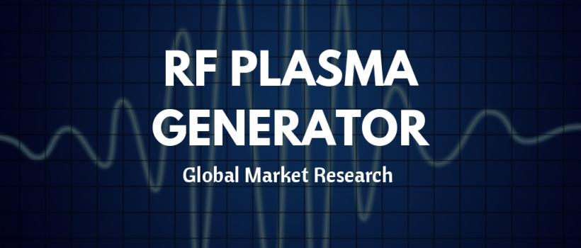 Global RF Plasma Generator Market 
