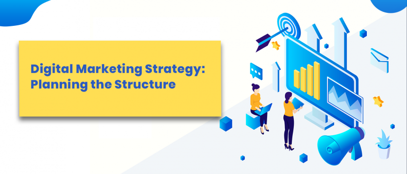 Digital marketing Strategy: Planning the Structure